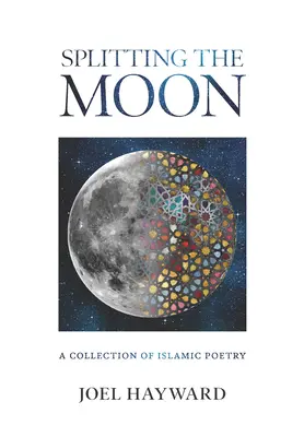 Dividir la Luna: Colección de poesía islámica - Splitting the Moon: A Collection of Islamic Poetry