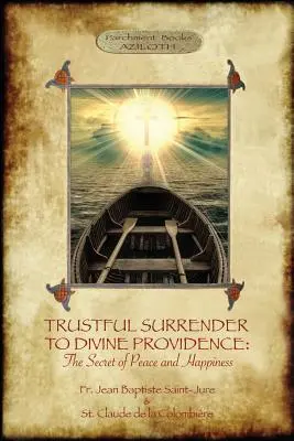 La entrega confiada a la divina Providencia: El secreto de la paz y la felicidad (Aziloth Books) - Trustful Surrender to Divine Providence: The Secret of Peace and Happiness (Aziloth Books)
