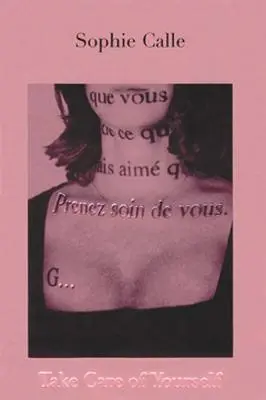 Sophie Calle: Cuídate - Sophie Calle: Take Care of Yourself