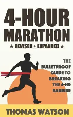 El maratón de 4 horas: La Guía a Prueba de Balas para Correr un Maratón de Menos de 4 Horas - The 4-Hour Marathon: The Bulletproof Guide to Running a Sub 4-HR Marathon