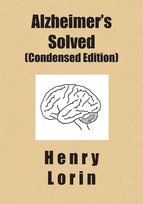 Alzheimer resuelto: Edición condensada - Alzheimer's Solved: Condensed Edition