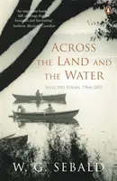 A través de la tierra y el agua - Poemas escogidos 1964-2001 - Across the Land and the Water - Selected Poems 1964-2001