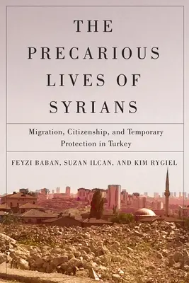 La vida precaria de los sirios, 5: Migración, ciudadanía y protección temporal en Turquía - The Precarious Lives of Syrians, 5: Migration, Citizenship, and Temporary Protection in Turkey