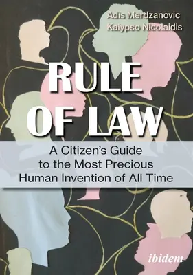 Guía del ciudadano sobre el Estado de Derecho: Por qué debemos luchar por el invento humano más preciado de todos los tiempos - A Citizen's Guide to the Rule of Law: Why We Need to Fight for the Most Precious Human Invention of All Time