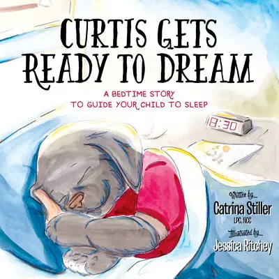 Curtis se prepara para soñar: Un cuento para guiar a su hijo a la hora de dormir - Curtis Gets Ready to Dream: A Bedtime Story to Guide Your Child to Sleep