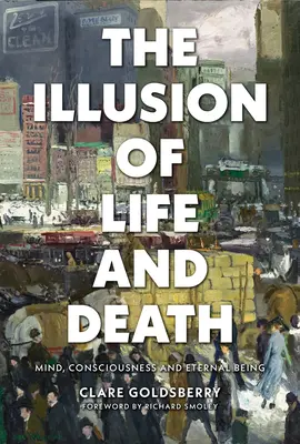 La ilusión de la vida y la muerte: Mente, conciencia y ser eterno - The Illusion of Life and Death: Mind, Consciousness, and Eternal Being