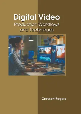 Vídeo digital: Flujos de trabajo y técnicas de producción - Digital Video: Production Workflows and Techniques