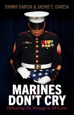 Los marines no lloran: Transmitir el mensaje a toda costa - Marines Don't Cry: Delivering the Message at All Costs