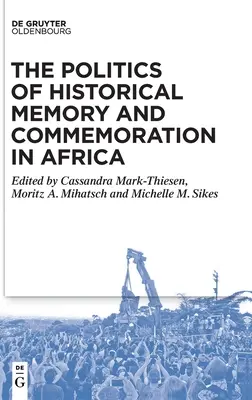 La política de la memoria histórica y la conmemoración en África - The Politics of Historical Memory and Commemoration in Africa