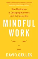 Mindful Work: cómo la meditación está cambiando los negocios desde dentro hacia fuera - Mindful Work - How Meditation is Changing Business from the Inside Out