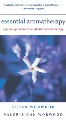 Aromaterapia esencial: Guía de bolsillo sobre aceites esenciales y aromaterapia - Essential Aromatherapy: A Pocket Guide to Essentials Oils and Aromatherapy
