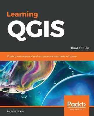 Aprendiendo QGIS - Tercera Edición: Cree grandes mapas y realice tareas de geoprocesamiento con facilidad - Learning QGIS - Third Edition: Create great maps and perform geoprocessing tasks with ease