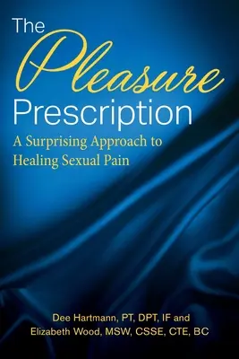 La receta del placer: Un enfoque sorprendente para curar el dolor sexual - The Pleasure Prescription: A Surprising Approach to Healing Sexual Pain