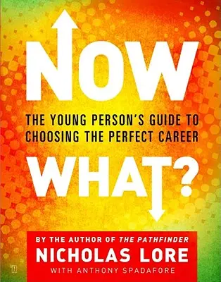 ¿Y ahora qué? La guía del joven para elegir la carrera perfecta - Now What?: The Young Person's Guide to Choosing the Perfect Career