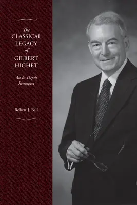 El legado clásico de Gilbert Highet: Una retrospectiva en profundidad - The Classical Legacy of Gilbert Highet: An In-Depth Retrospect