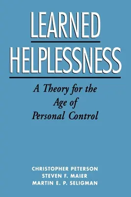 Indefensión aprendida: Una teoría para la era del control personal - Learned Helplessness: A Theory for the Age of Personal Control