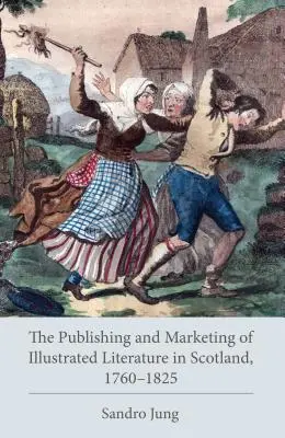 La edición y comercialización de la literatura ilustrada en Escocia, 1760-1825 - The Publishing and Marketing of Illustrated Literature in Scotland, 1760-1825