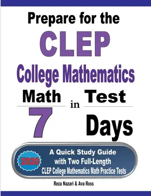 Prepárate para el examen CLEP College Mathematics en 7 días: Una guía de estudio rápida con dos exámenes de práctica completos de matemáticas universitarias CLEP - Prepare for the CLEP College Mathematics Test in 7 Days: A Quick Study Guide with Two Full-Length CLEP College Mathematics Practice Tests