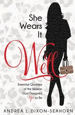 Ella lo lleva bien: Cualidades esenciales de la mujer que Dios diseñó para ti - She Wears It Well: Essential Qualities of the Woman God Designed You to Be