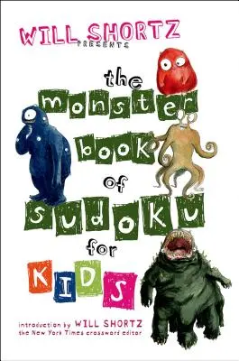 Will Shortz presenta el Libro Monstruoso del Sudoku para Niños: 150 divertidos puzzles - Will Shortz Presents the Monster Book of Sudoku for Kids: 150 Fun Puzzles