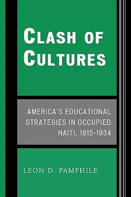 Choque de culturas: Las estrategias educativas estadounidenses en el Haití ocupado, 1915-1934 - Clash of Cultures: America's Educational Strategies in Occupied Haiti, 1915-1934