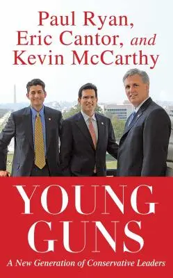 Young Guns: Una nueva generación de líderes conservadores - Young Guns: A New Generation of Conservative Leaders