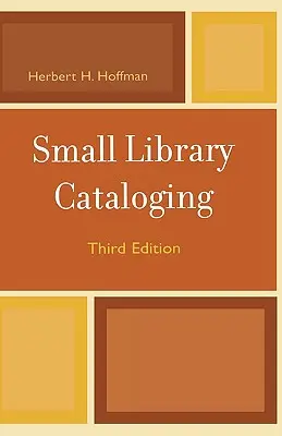 Catalogación de pequeñas bibliotecas, tercera edición - Small Library Cataloging, Third Edition