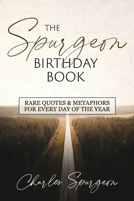 El Libro de Cumpleaños de Spurgeon: Citas raras y metáforas para cada día del año - The Spurgeon Birthday Book: Rare Quotes and Metaphors for Every Day of the Year