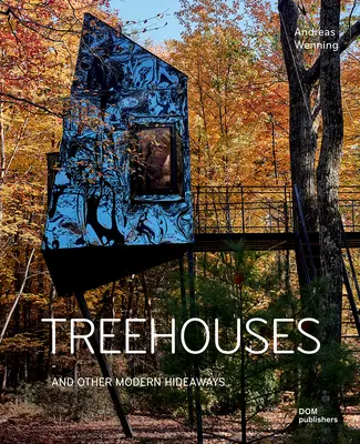 Treehouses: Y otros escondites modernos - Treehouses: And Other Modern Hideaways