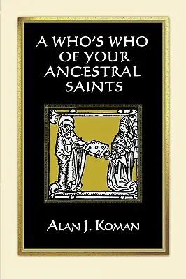 Quién es quién de sus santos ancestrales - A Who's Who of Your Ancestral Saints