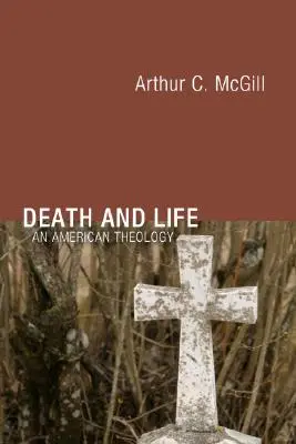 Muerte y vida: Una teología americana - Death and Life: An American Theology
