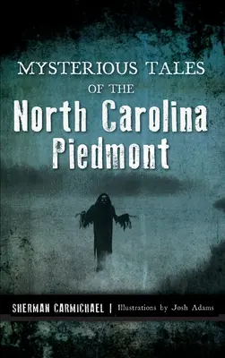 Historias misteriosas del Piamonte de Carolina del Norte - Mysterious Tales of the North Carolina Piedmont