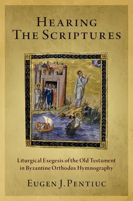 Escuchar las Escrituras: Exégesis litúrgica del Antiguo Testamento en la himnografía ortodoxa bizantina - Hearing the Scriptures: Liturgical Exegesis of the Old Testament in Byzantine Orthodox Hymnography