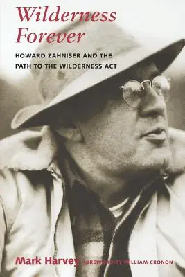 Wilderness Forever: Howard Zahniser y el camino hacia la Ley de Zonas Silvestres - Wilderness Forever: Howard Zahniser and the Path to the Wilderness Act