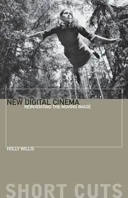 Nuevo cine digital: Reinventar la imagen en movimiento - New Digital Cinema: Reinventing the Moving Image