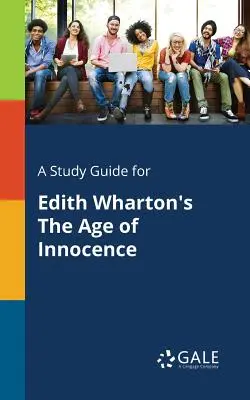 Guía de estudio de La edad de la inocencia, de Edith Wharton - A Study Guide for Edith Wharton's The Age of Innocence