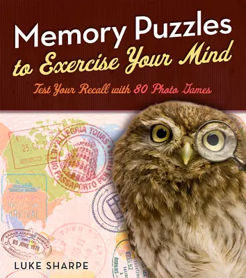 Puzles de memoria para ejercitar la mente: Ponga a prueba su memoria con 80 juegos fotográficos - Memory Puzzles to Exercise Your Mind: Test Your Recall with 80 Photo Games