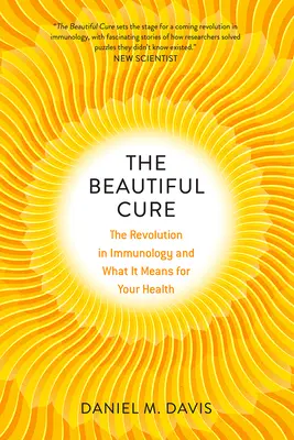 La Bella Cura: La revolución de la inmunología y lo que significa para su salud - The Beautiful Cure: The Revolution in Immunology and What It Means for Your Health