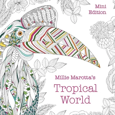 El mundo tropical de Millie Marotta: Mini Edición - Millie Marotta's Tropical World: Mini Edition