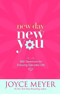 Nuevo día, nuevo tú: 366 Devociones para Disfrutar de la Vida Cotidiana - New Day, New You: 366 Devotions for Enjoying Everyday Life