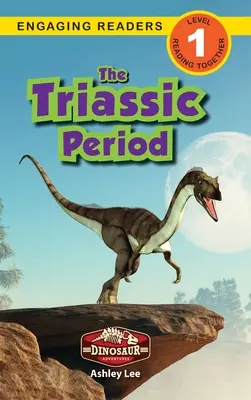 El período Triásico: Aventuras con dinosaurios (Lecturas atractivas, Nivel 1) - The Triassic Period: Dinosaur Adventures (Engaging Readers, Level 1)