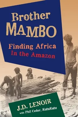 Hermano Mambo: Encontrar África en el Amazonas - Brother Mambo: Finding Africa in the Amazon