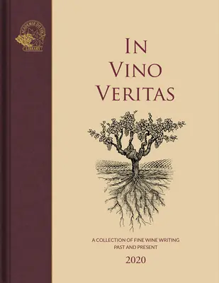 In Vino Veritas: Una colección de textos sobre el vino del pasado y del presente - In Vino Veritas: A Collection of Fine Wine Writing Past and Present