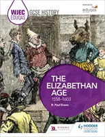 Wjec Eduqas GCSE History: La Era Isabelina, 1558-1603 - Wjec Eduqas GCSE History: The Elizabethan Age, 1558-1603