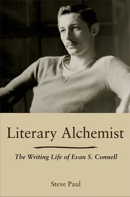 Alquimista literario: La vida de escritor de Evan S. Connell - Literary Alchemist: The Writing Life of Evan S. Connell