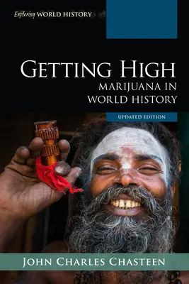 Colocarse: La marihuana en la historia del mundo, edición actualizada - Getting High: Marijuana in World History, Updated Edition