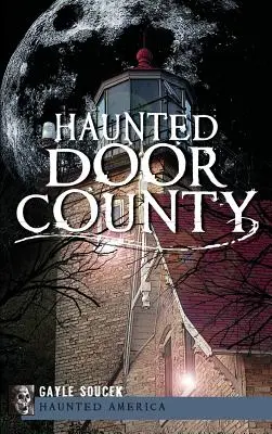 El condado de Door embrujado - Haunted Door County