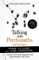 Hablando con psicópatas y salvajes: Asesinos en masa y asesinos en cadena - Talking with Psychopaths and Savages: Mass Murderers and Spree Killers