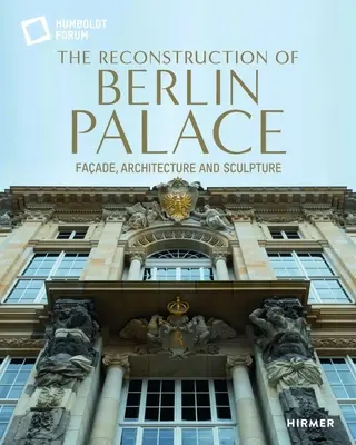 Reconstrucción del Palacio de Berlín: fachada, arquitectura y escultura - Reconstruction of Berlin Palace - Facade, Architecture and Sculpture