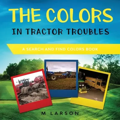 Los Colores en Problemas de Tractores: Un libro para buscar y encontrar colores - The Colors in Tractor Troubles: A Search and Find Colors Book